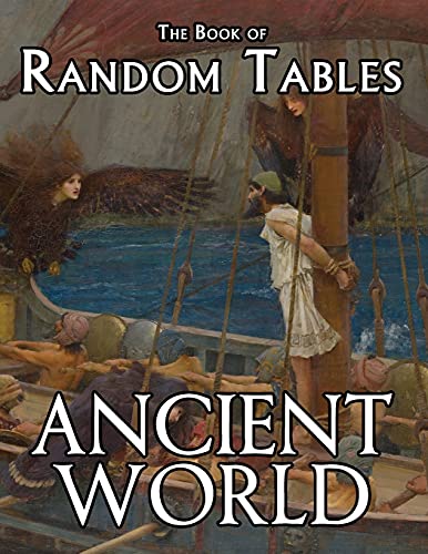 The Book Of Random Tables: Ancient World: 29 D100 Random Tables For Tabletop Role-Playing Games (The Books Of Random Tables)