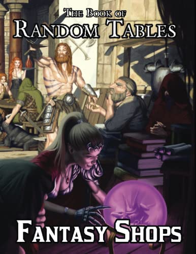 The Book of Random Tables: Fantasy Shops: Generate Shops for Fantasy Role-Playing Games (The Books of Random Tables)