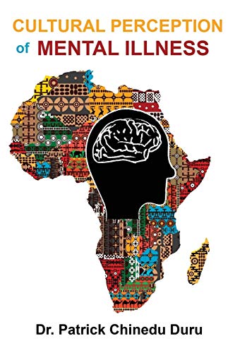 Cultural Perception of Mental Illness : West African Immigrants in Philadelphia Perspective - 9781952155635