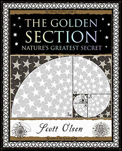 The Golden Section: Nature's Greatest Secret (Wooden Books U.S. Editions)