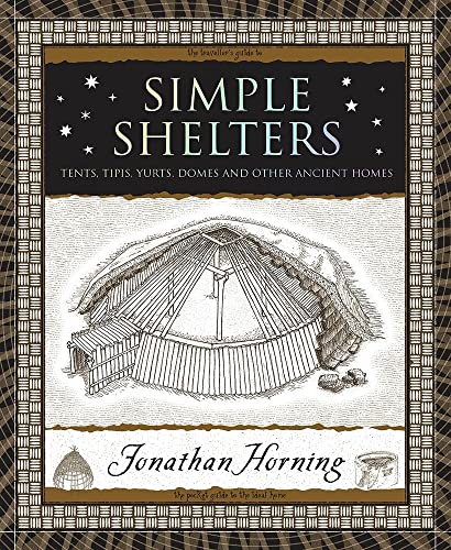 Simple Shelters: Tents, Tipis, Yurts, Domes and Other Ancient Homes (Wooden Books U.S. Editions)