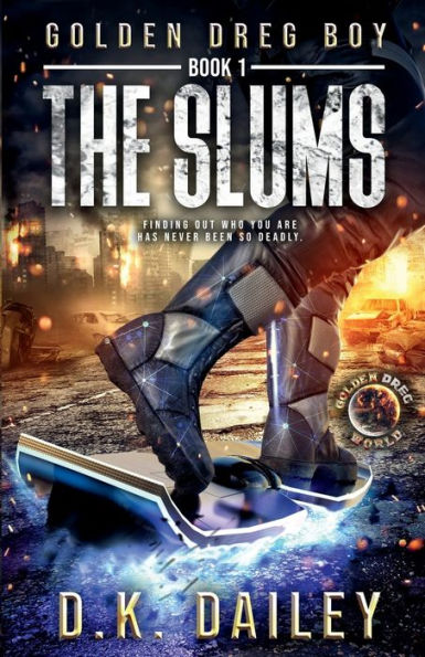 Golden Dreg Boy, Book 1, Golden Dreg World : The Slums (Dystopian Post-Apocalyptic Young Adult Series)