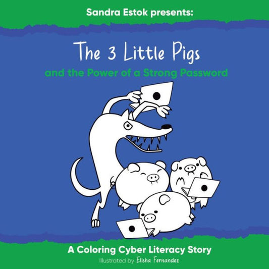 The 3 Little Pigs And The Power Of A Strong Password (Cyber Literacy) - 9781952201080