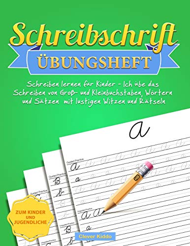 Schreibschrift Übungsheft : Schreiben lernen für Kinder - Ich übe das Schreiben von Groß- und Kleinbuchstaben, Wörtern und Sätzen mit lustigen Witzen und Rätseln