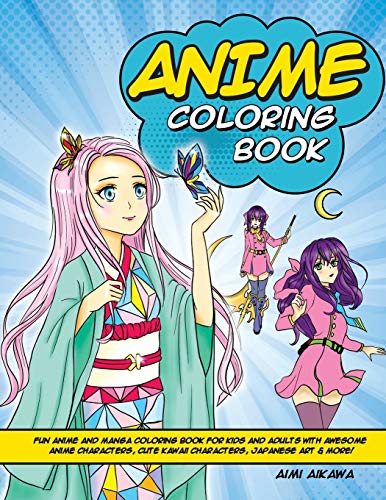 Anime Coloring Book : Fun Anime and Manga Coloring Book for Kids and Adults with Awesome Anime Characters, Cute Kawaii Characters, Japanese Art & More!