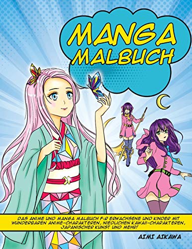 Manga Malbuch : Das Anime und Manga Malbuch für Erwachsene und Kinder mit wunderbaren Anime-Charakteren, niedlichen Kawaii-Charakteren, japanischer Kunst und mehr!