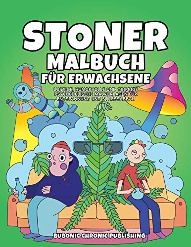 Stoner malbuch f??r erwachsene : Lustige, humorvolle und trippige psychedelische Malvorlagen f??r Entspannung und Stressabbau