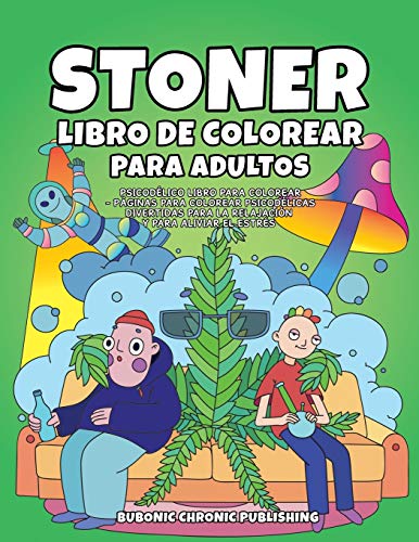 Stoner libro de colorear para adultos : Psicodélico libro para colorear - Páginas para colorear psicodélicas divertidas para la relajación y para aliviar el estrés