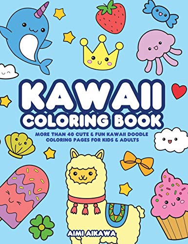 Kawaii Coloring Book : More Than 40 Cute & Fun Kawaii Doodle Coloring Pages for Kids & Adults