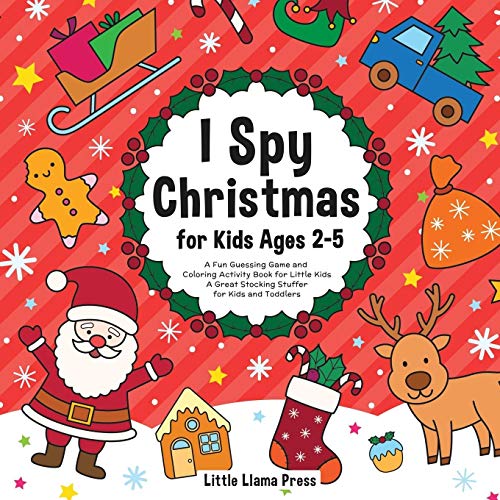 I Spy Christmas Book for Kids Ages 2-5 : A Fun Guessing Game and Coloring Activity Book for Little Kids - a Great Stocking Stuffer for Kids and Toddlers