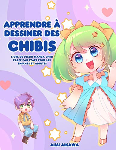Apprendre ?á dessiner des chibis : Livre de dessin manga chibi ??tape par ??tape pour les enfants et adultes - 9781952264672