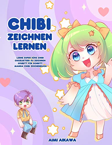 Chibi zeichnen lernen : Lerne super s???ƒe Chibi Charaktere zu zeichnen - Schritt f??r Schritt Manga Chibi Zeichenbuch - 9781952264689