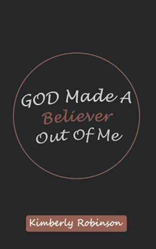 God Made A Believer Out Of Me