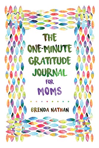 The One-Minute Gratitude Journal For Moms: Simple Journal To Increase Gratitude And Happiness - 9781952358234