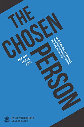 The Chosen Person : Keep Your Eyes on Jesus - Leader Guide