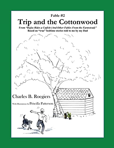 Trip & The Cottonwood [Fable 2]: (From Rufus Rides A Catfish & Other Fables From The Farmstead)
