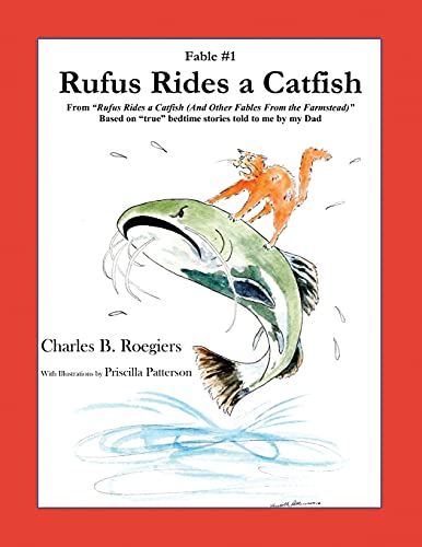 Rufus Rides A Catfish [Fable 1]: (From Rufus Rides A Catfish & Other Fables From The Farmstead)