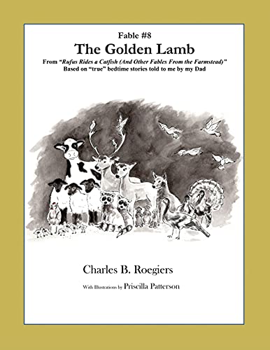 The Golden Lamb [Fable 8]: (From Rufus Rides A Catfish & Other Fables From The Farmstead) (Rufus Fables)