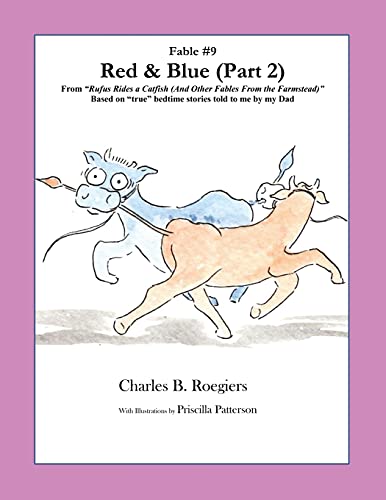 Red & Blue (Part 2) [Fable 9]: (From Rufus Rides A Catfish & Other Fables From The Farmstead) (Rufus Fables)