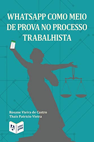 Whatsapp Como Meio De Prova No Processo Trabalhista (Portuguese Edition)