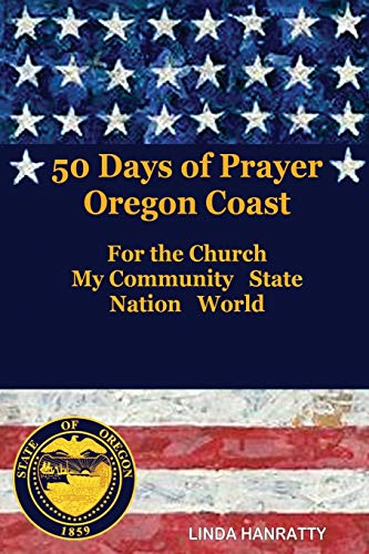 50 Days of Prayer Oregon Coast : For the Church, MY Community State Nation World