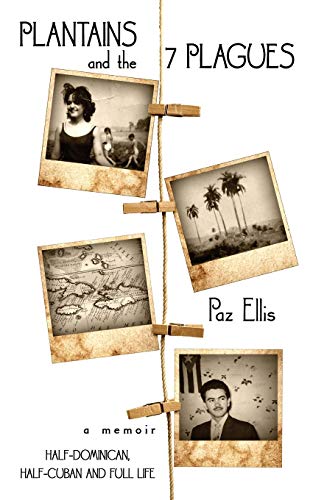 Plantains and the Seven Plagues : A Memoir: Half-Dominican, Half-Cuban, and Full Life - 9781952578038
