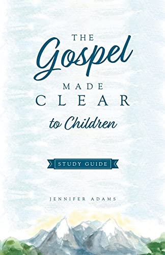The Gospel Made Clear To Children Study Guide
