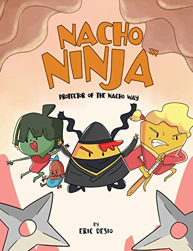 Nacho Ninja : Protector of the Nacho Way - 9781952637193