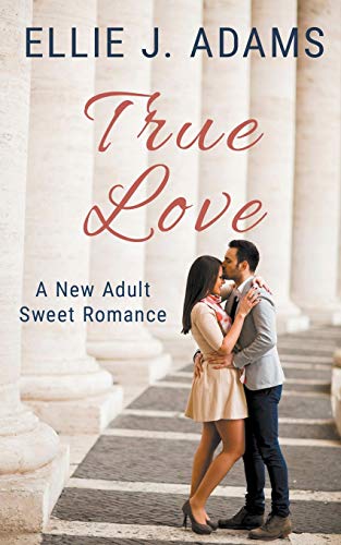 True Love : A New Adult Sweet Romance
