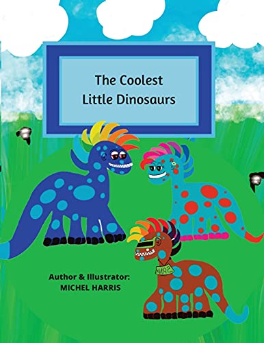The Coolest Little Dinosaurs