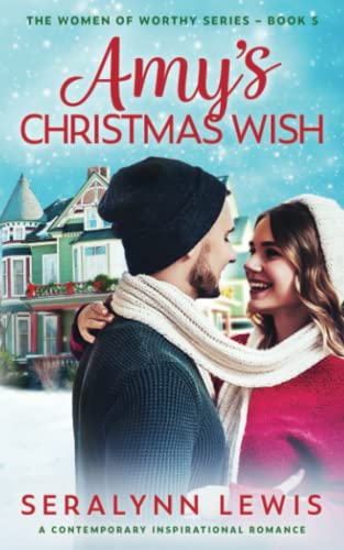 Amy's Christmas Wish: Second Chance Small Town Romance : Women Of Worthy, Book #5