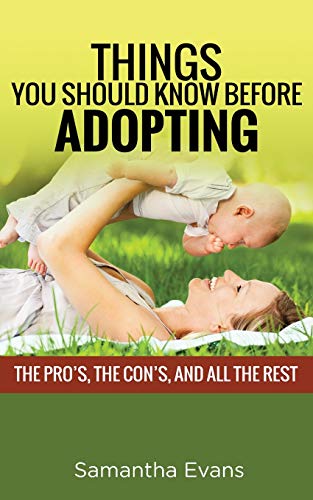 THINGS YOU SHOULD KNOW BEFORE ADOPTING : THE PRO's, THE CON's, AND ALL THE REST