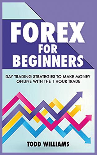 FOREX FOR BEGINNERS : Day Trading Strategies to Make Money Online With the 1-Hour Trade