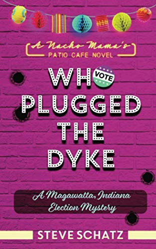 Who Plugged the Dyke : A Magawatta, Indiana Election Mystery