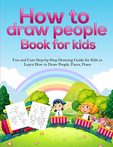 How To Draw People Book For Kids : A Fun and Cute Step-by-Step Drawing Guide for Kids to Learn How to Draw People, Faces, Poses - 9781953036018