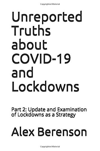 Unreported Truths About Covid-19 And Lockdowns: Part 2: Update And Examination Of Lockdowns As A Strategy