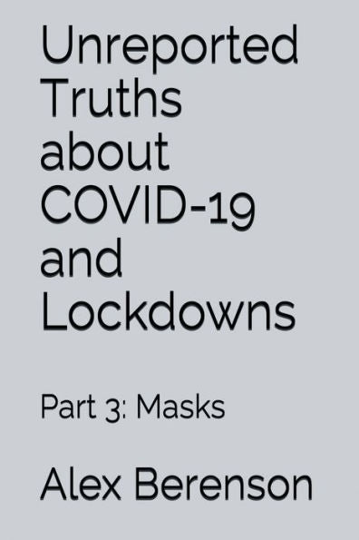 Unreported Truths About Covid-19 And Lockdowns : Part 3: Masks