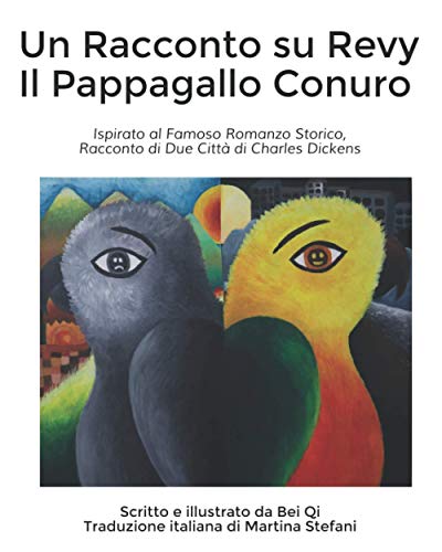 Un Racconto Su Revy Il Pappagallo Conuro: Ispirato Al Famoso Romanzo Storico, Racconto Di Due Citt?á Di Charles Dickens (Italian Edition)