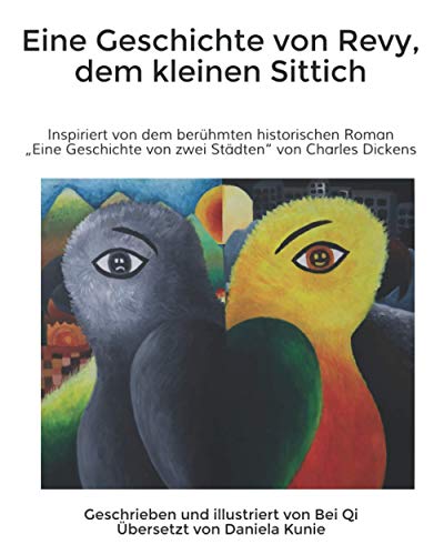 Eine Geschichte Von Revy, Dem Kleinen Sittich: Inspiriert Von Dem Berühmten Historischen Roman „Eine Geschichte Von Zwei Städten“ Von Charles Dickens (German Edition)