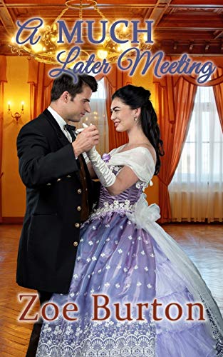 A MUCH Later Meeting : A Pride & Prejudice Victorian Variation