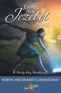 Expel The Jezebel In Me: A 30-Day Devotional