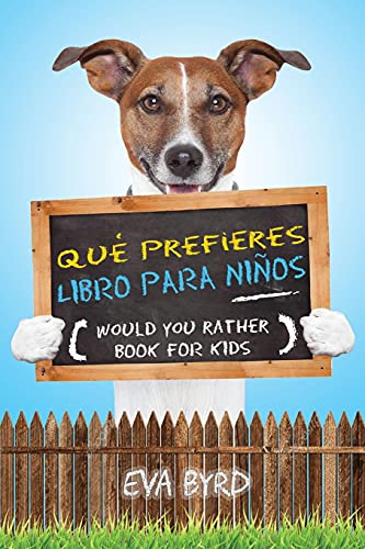 Qu???? Prefieres Libro Para Ni????Os - Would You Rather Book For Kids: El Libro De Elecciones Desafiantes, Situaciones Tontas Y Preguntas Divertidas Que ... Para El Libro De Juegos) (Spanish Edition)