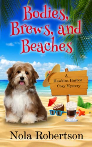 Bodies, Brews, And Beaches (A Hawkins Harbor Cozy Mystery)