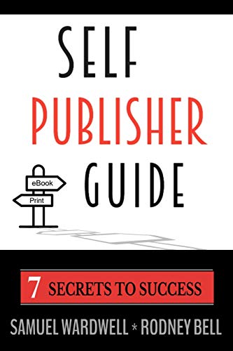 Self Publisher Guide : Seven Secrets to Success