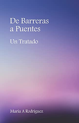 De Barreras A Puentes: Un Tratado (Spanish Edition)