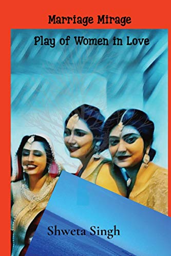 Plays of Women in Love : Marriage Mirage