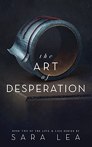 The Art Of Desperation: Love & Lies Series Book 2 - 9781953476043