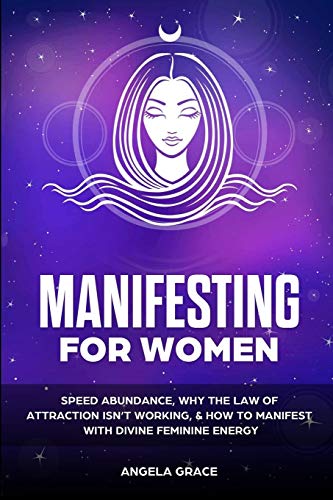 Manifesting For Women : Speed Abundance, why the Law of Attraction Isn't Working, & how to Manifest with Divine Feminine Energy