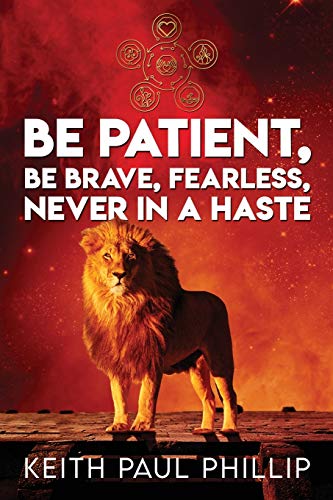 Be Patient, Be Brave, Fearless, Never In A Haste - Paperback