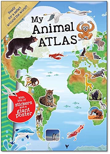 My Animal Atlas: A Fun, Fabulous Guide for Children to the Animals of the World